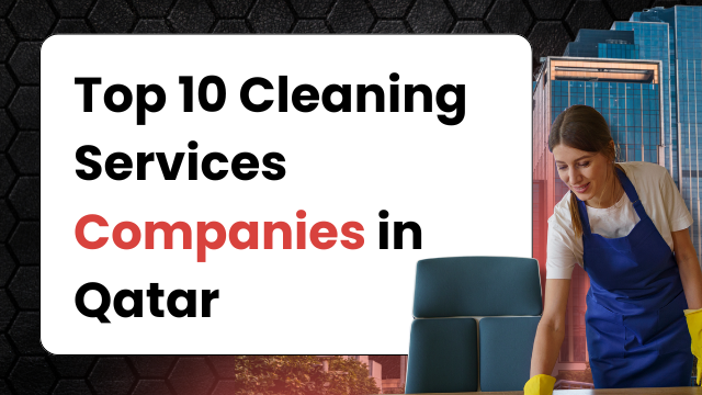 Top 10 Cleaning Services Companies in Qatar,cleaning service in qatar